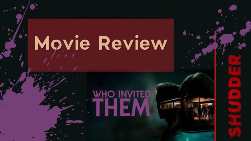 Who Invited Them - A Shudder Exclusive Movie
